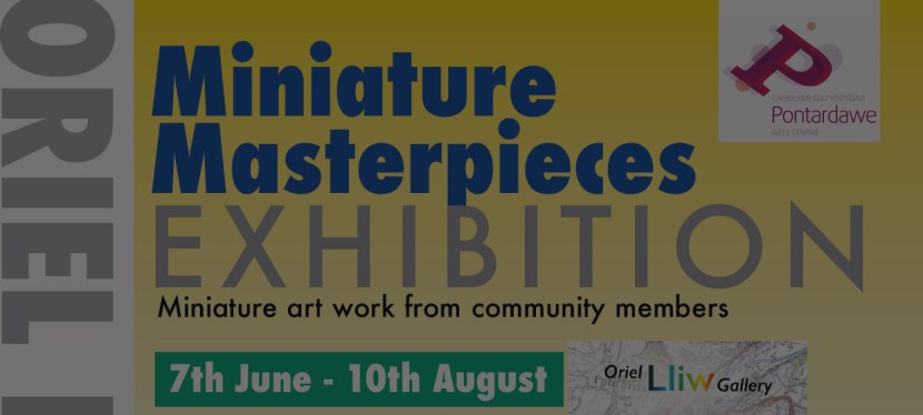 Miniature Masterpieces – 7th June – 10th&nbsp;August